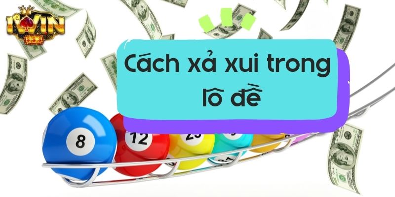 Cách xả xui trong lô đề